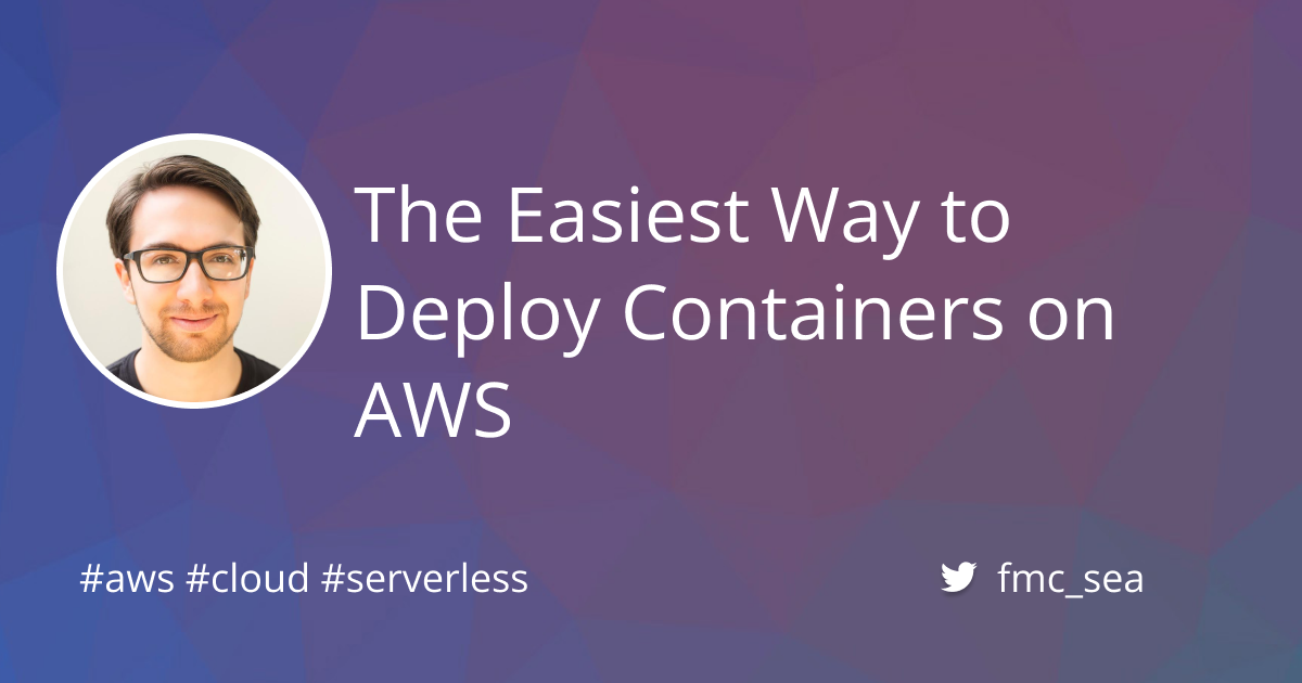 The Easiest Way to Deploy Containers on AWS